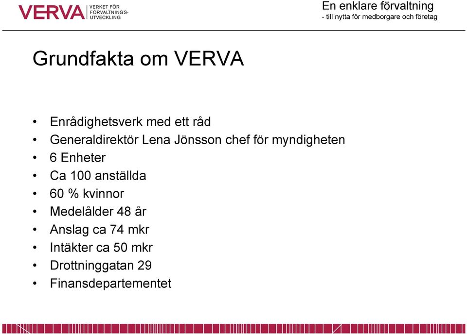 Enheter Ca 100 anställda 60 % kvinnor Medelålder 48 år