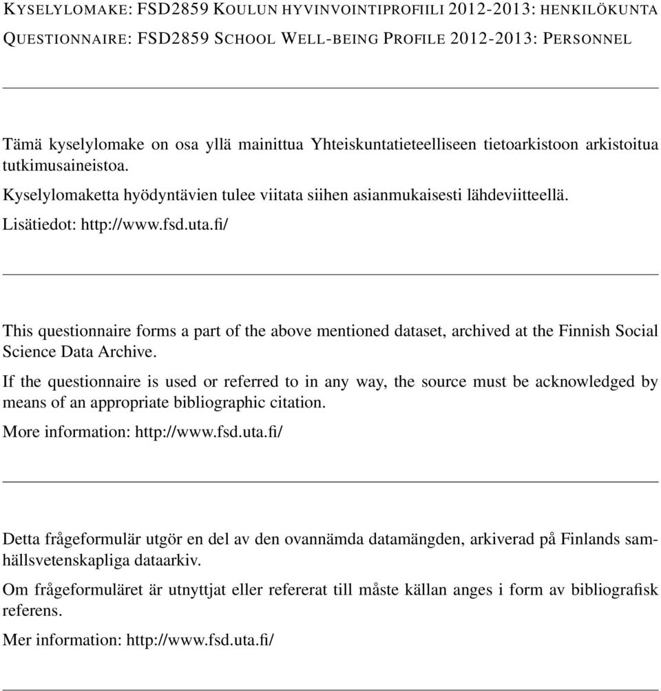 fi/ This questionnaire forms a part of the above mentioned dataset, archived at the Finnish Social Science Data Archive.