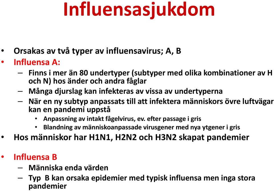 luftvägar kan en pandemi uppstå Anpassning av intakt fågelvirus, ev.