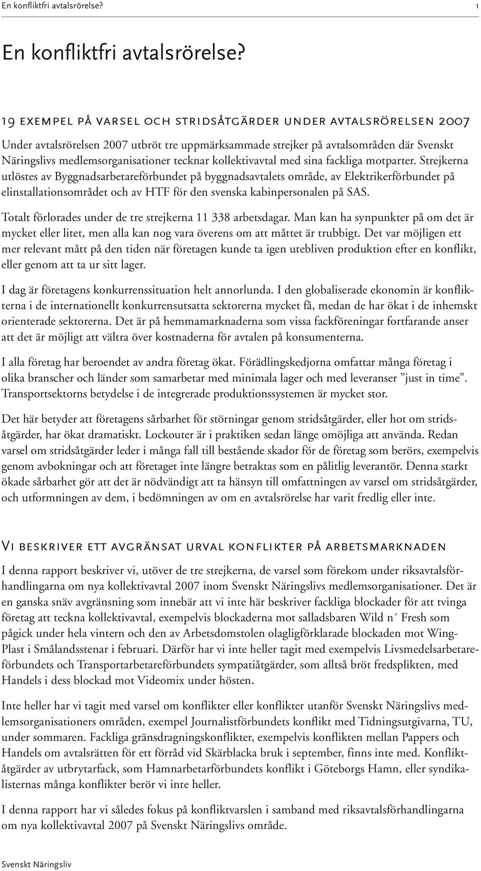 kollektivavtal med sina fackliga motparter.