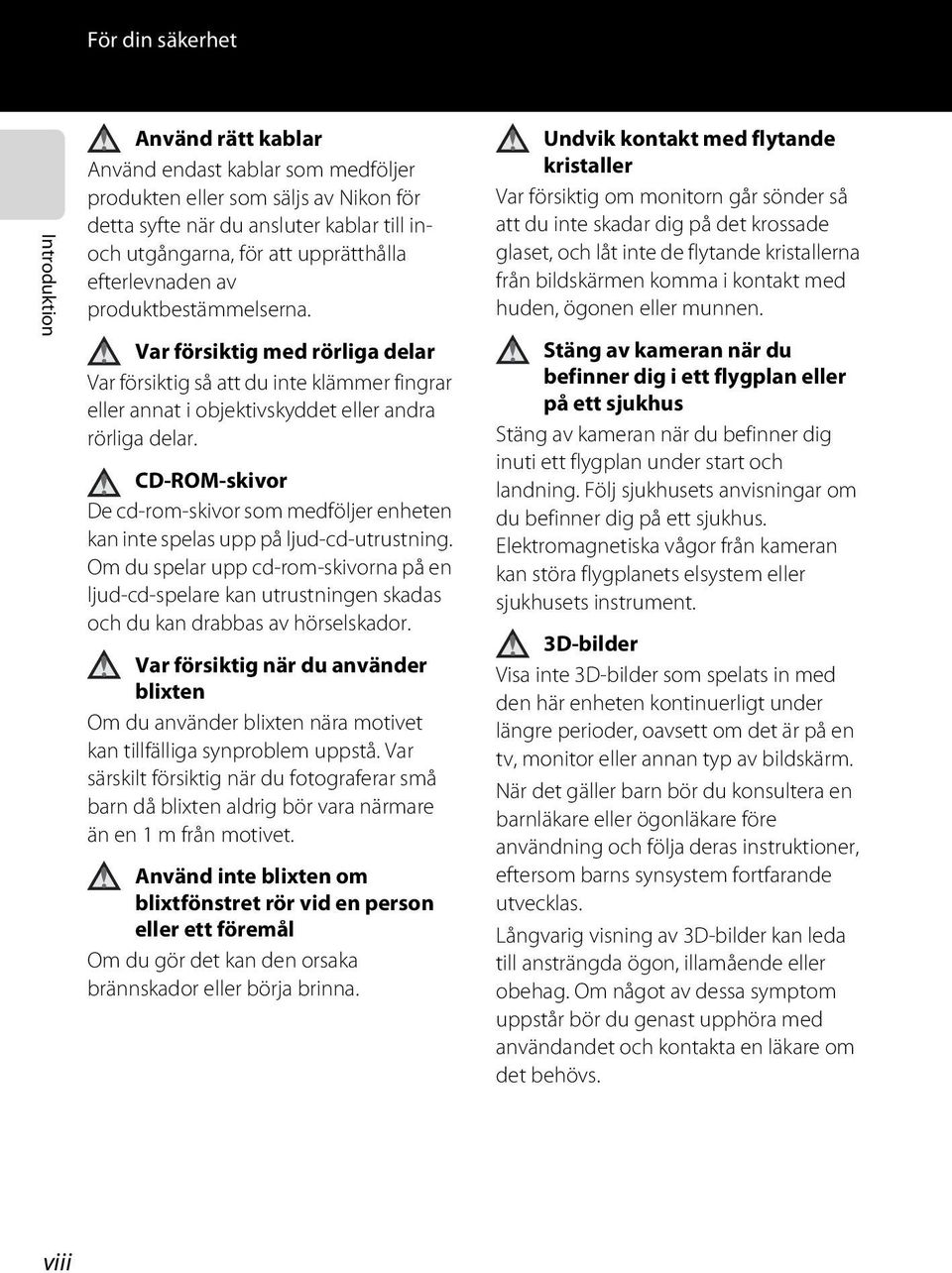 CD-ROM-skivor De cd-rom-skivor som medföljer enheten kan inte spelas upp på ljud-cd-utrustning.