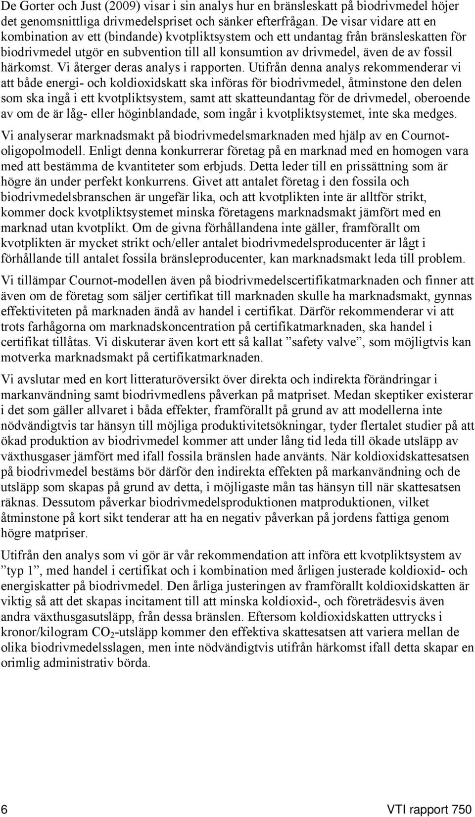 härkomst. Vi återger deras analys i rapporten.
