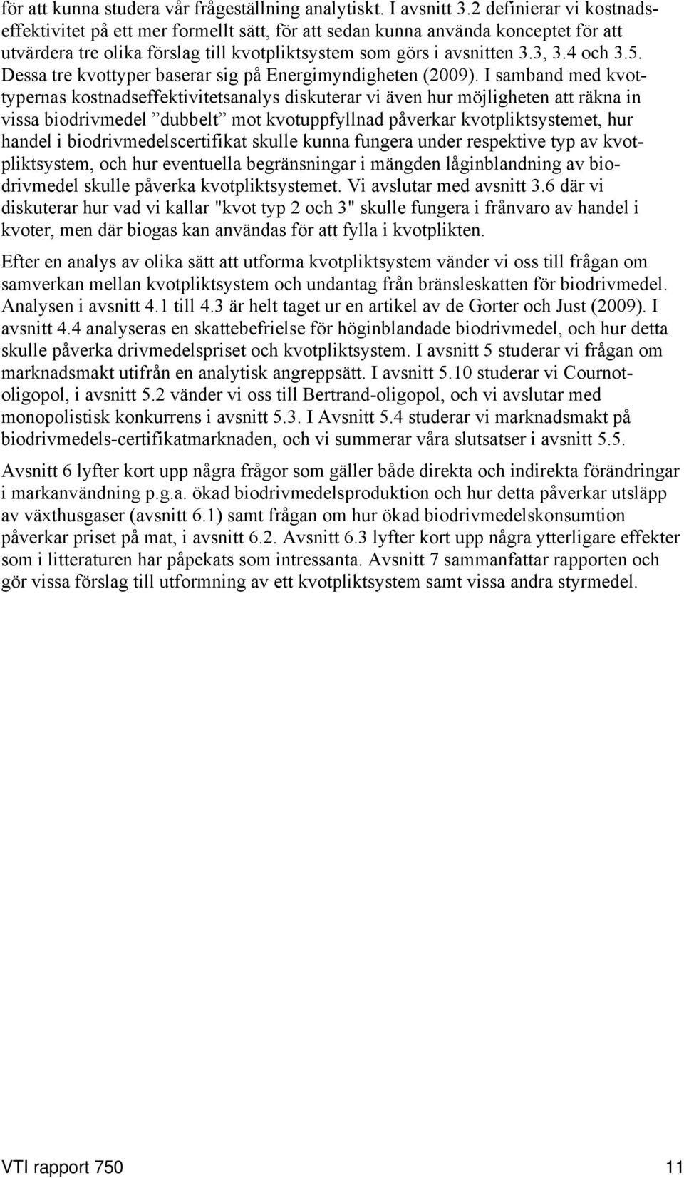 Dessa tre kvottyper baserar sig på Energimyndigheten (2009).