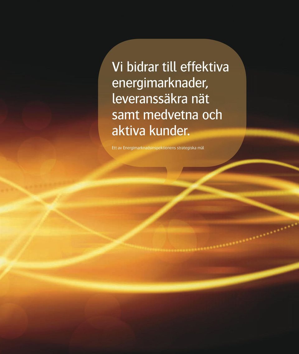 samt medvetna och aktiva kunder.