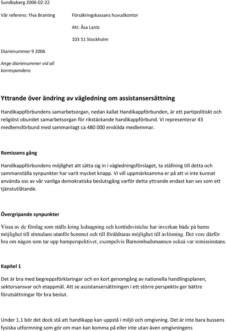 Vi representerar 43 medlemsförbund med sammanlagt ca 480 000 enskilda medlemmar.