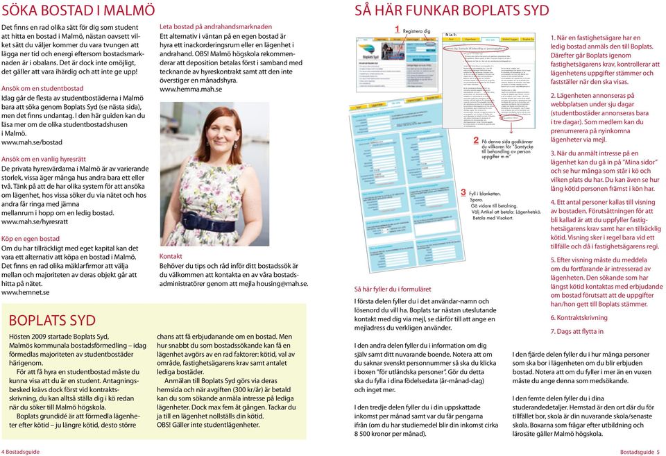 ) På följande sida fyller du i dina och den medsökandes kontaktuppgifter etc. Samtycke till behandling av personuppgifter m.m. Registrering av personuppgifter kan i vissa fall enligt personuppgiftslagen (1998:204) kräva samtycke från den registrerade.