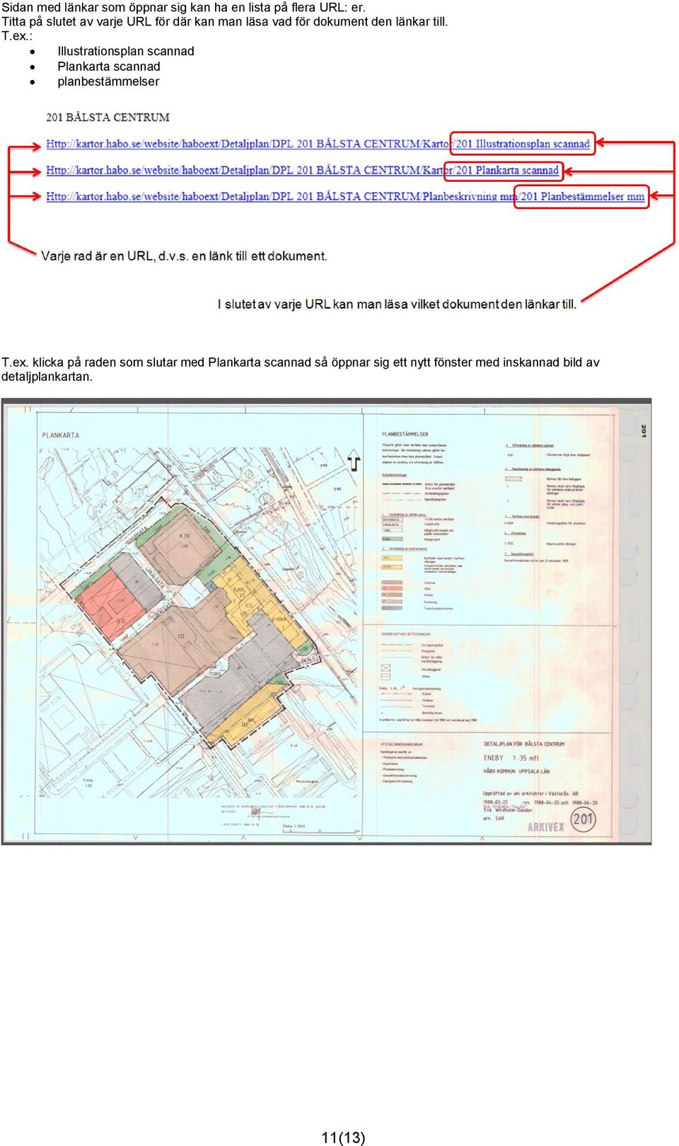 ex.: Illustrationsplan scannad Plankarta scannad planbestämmelser T.ex. klicka på raden