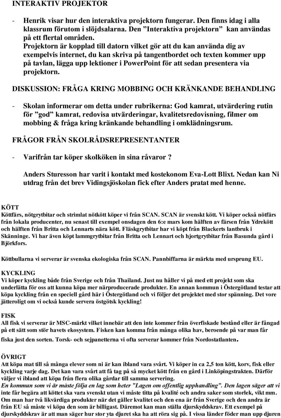 sedan presentera via projektorn.