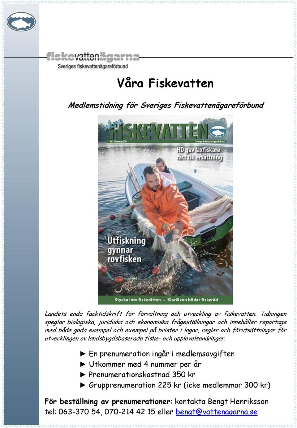 förutsättningar för utvecklingen av landsbygdsbaserade fiske- och upplevelsenäringar.