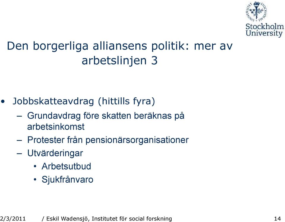 arbetsinkomst Protester från pensionärsorganisationer Utvärderingar