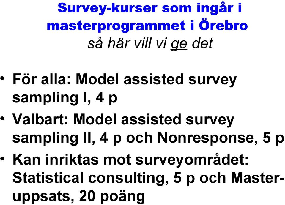 assisted survey sampling II, 4 p och Nonresponse, 5 p Kan inriktas
