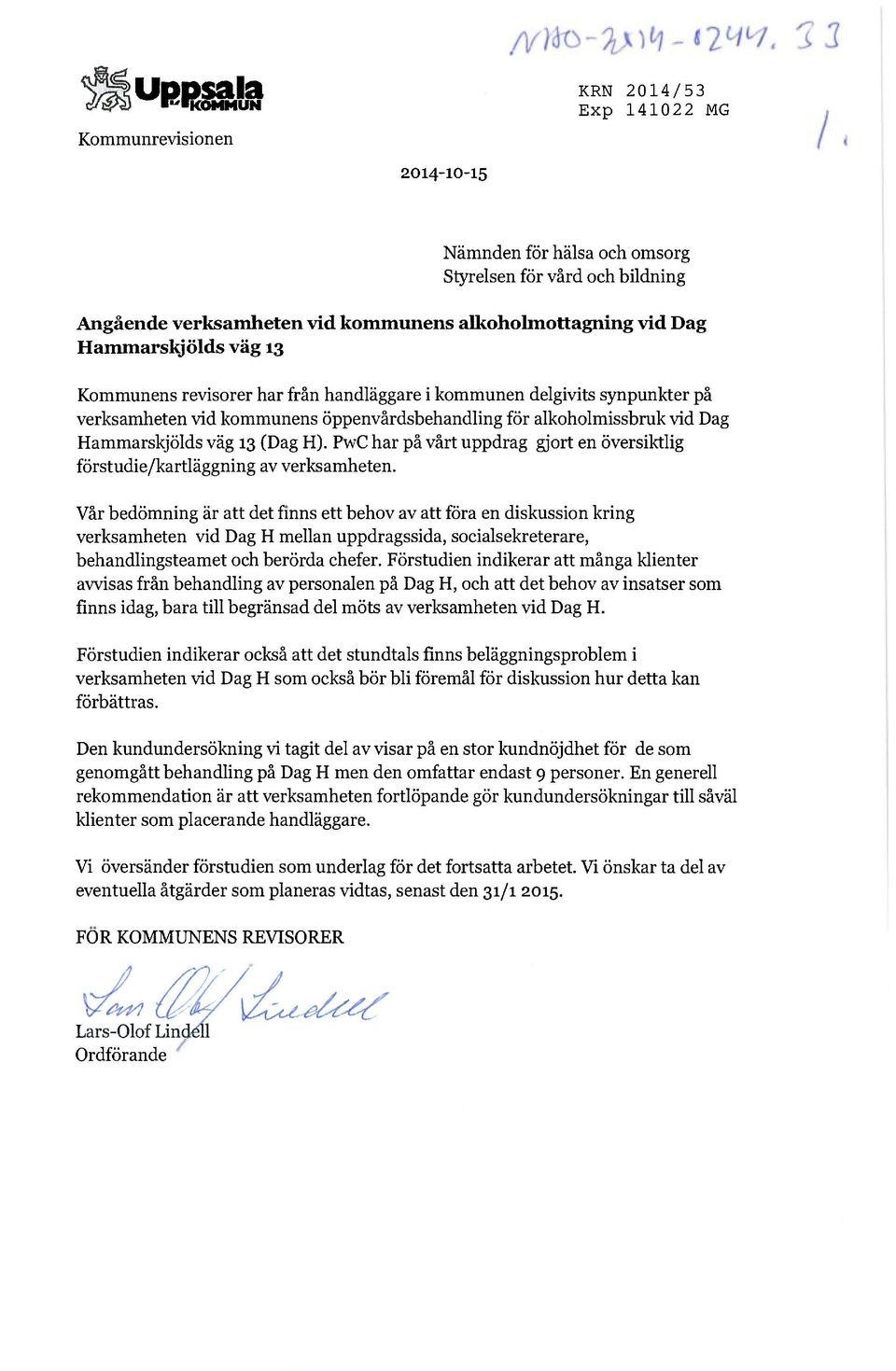H). PwC har på vårt uppdrag gjort en översiktlig förstudie/kartläggning av verksamheten.