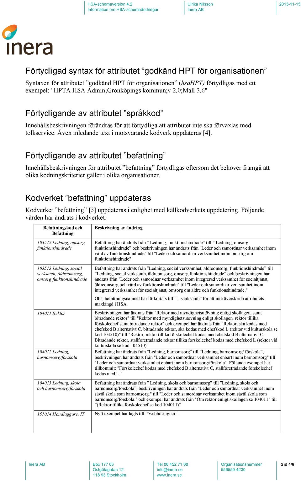 Även inledande text i motsvarande kodverk uppdateras [4].