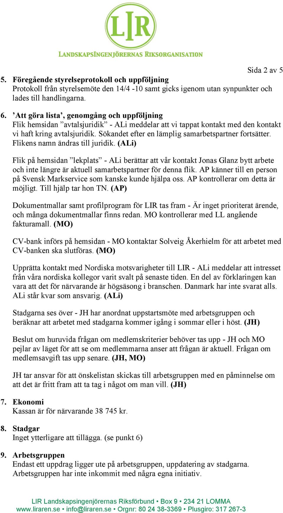 Sökandet efter en lämplig samarbetspartner fortsätter. Flikens namn ändras till juridik.
