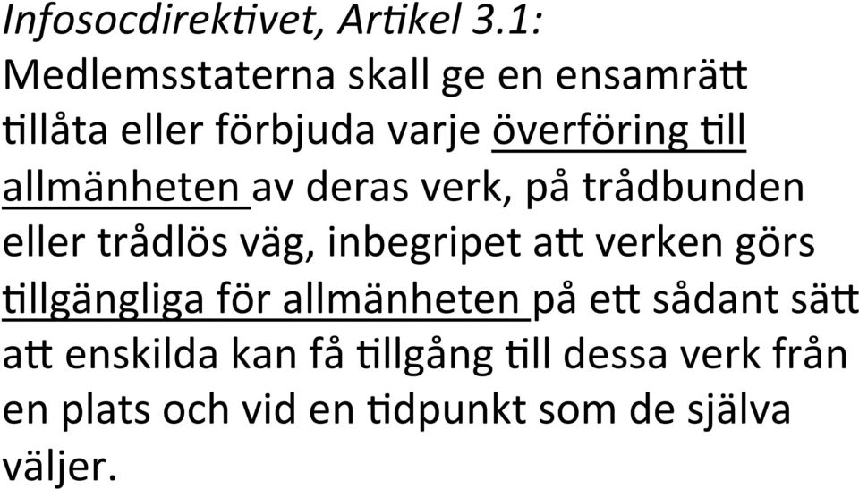 allmänheten av deras verk, pa trådbunden eller trådlös väg, inbegripet a7 verken