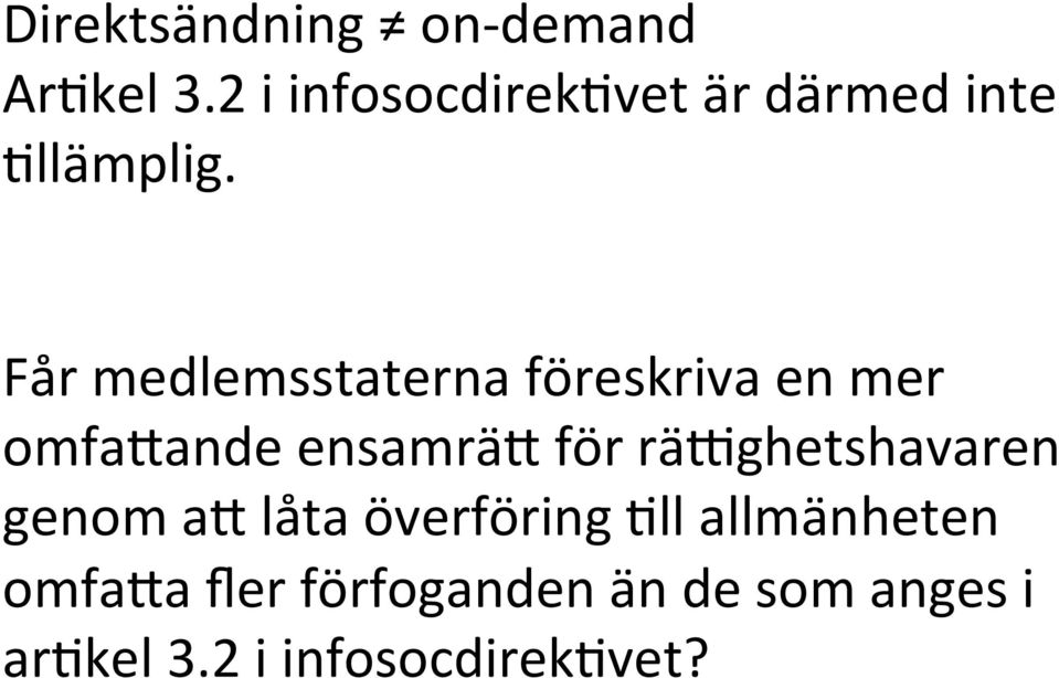 Får medlemsstaterna föreskriva en mer omfa7ande ensamrä7 för