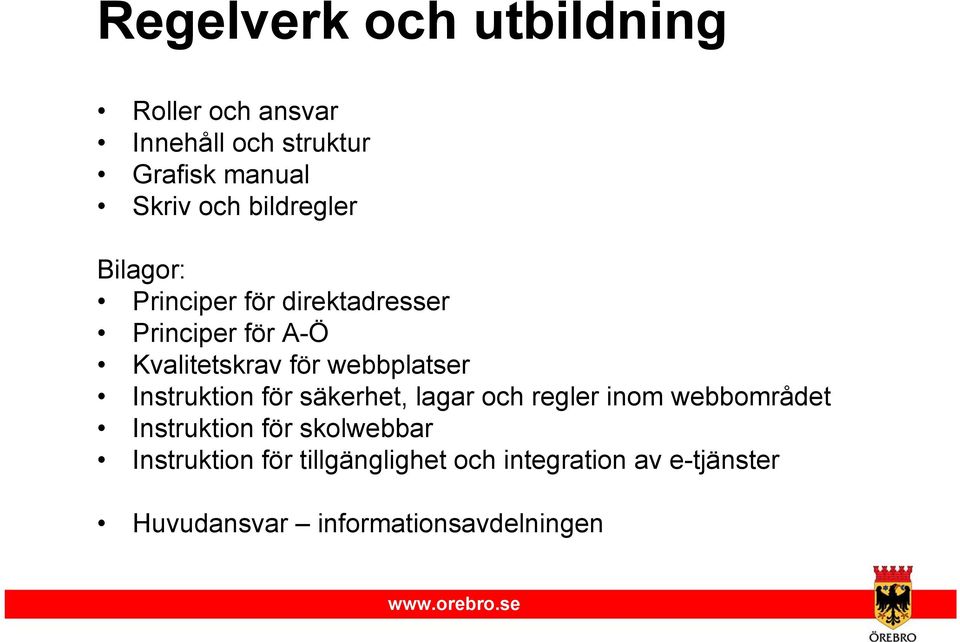 webbplatser Instruktion för säkerhet, lagar och regler inom webbområdet Instruktion för