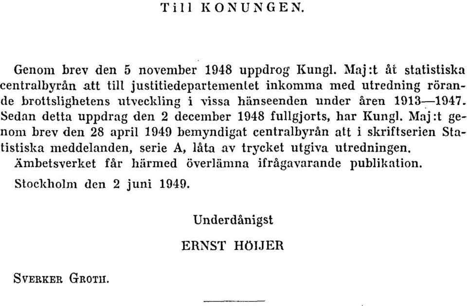 under åren 1913 1947. Sedan detta uppdrag den 2 december 1948 fullgjorts, har Kungl.
