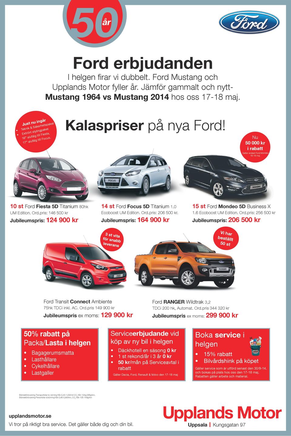 Nu 000 k i abatt Gälle endast Fod Mondeo 16-18 maj 10 st Fod Fiesta 5D Titanium 80hk 14 st Fod Focus 5D Titanium 1.0 15 st Fod Mondeo 5D Business X UM Edition. Od.pis: 146 0 k Ecoboost UM Edition. Od.pis: 206 0 k.