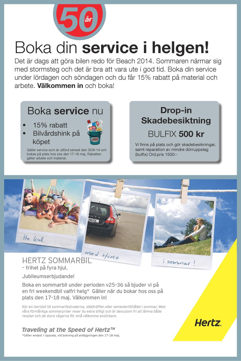 Boka sevice nu 15% abatt Bilvdshink på köpet Gälle sevice som ä utföd senast den 30/9-14 och bokas på plats hos oss den 17-18 maj. Rabatten gälle abete och mateial.