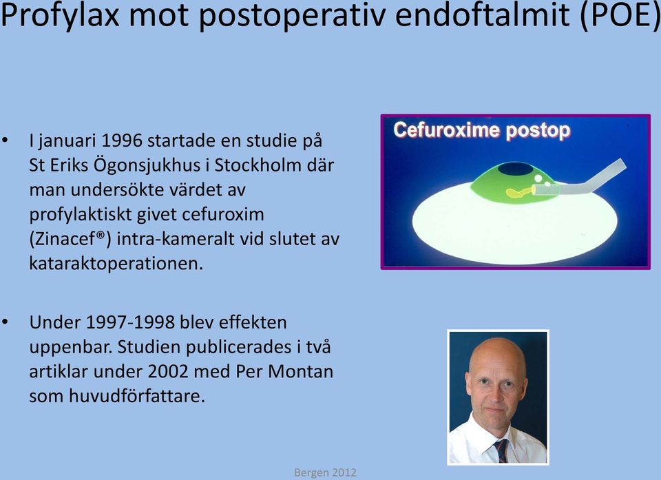 (Zinacef ) intra-kameralt vid slutet av kataraktoperationen.