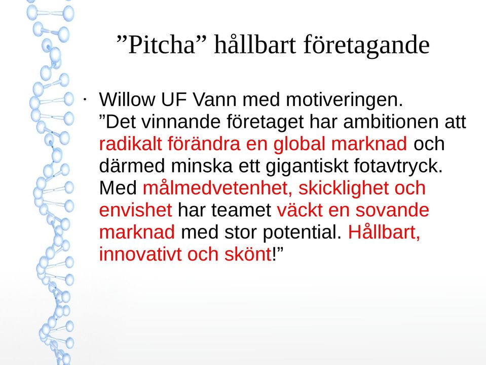 och därmed minska ett gigantiskt fotavtryck.