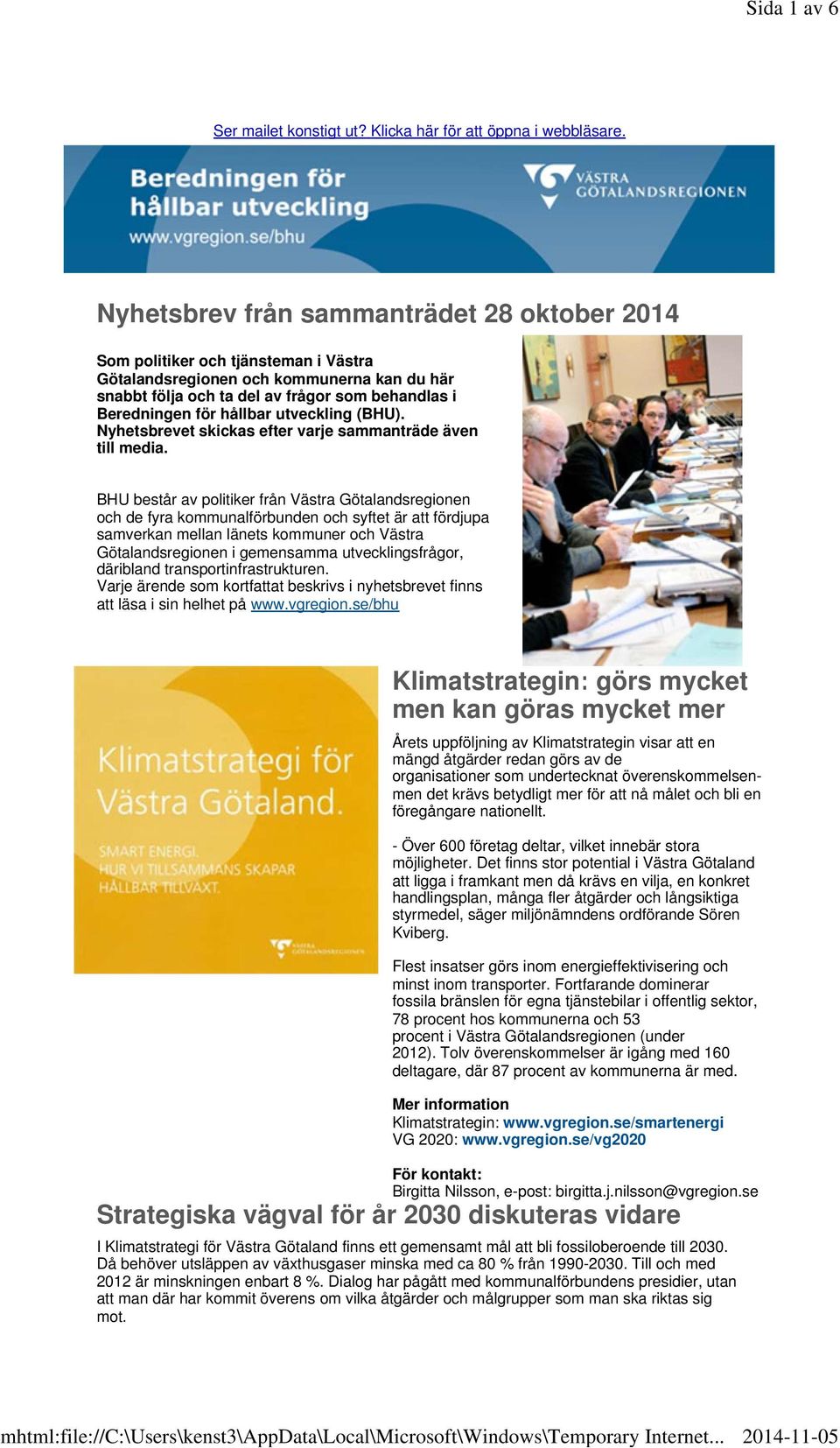 hållbar utveckling (BHU). Nyhetsbrevet skickas efter varje sammanträde även till media.
