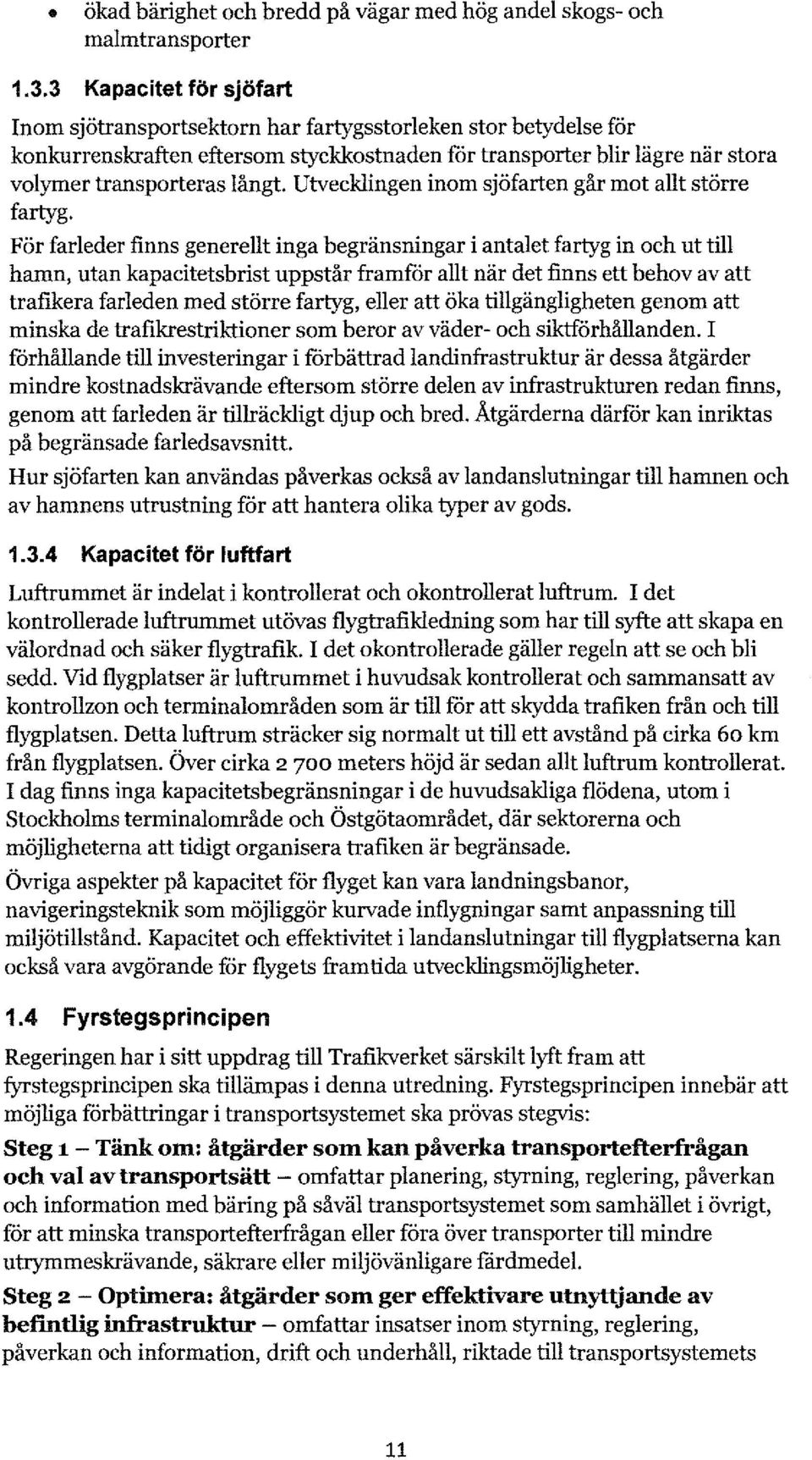 Utvecklingen inom sjöfarten går mot allt större fartyg.
