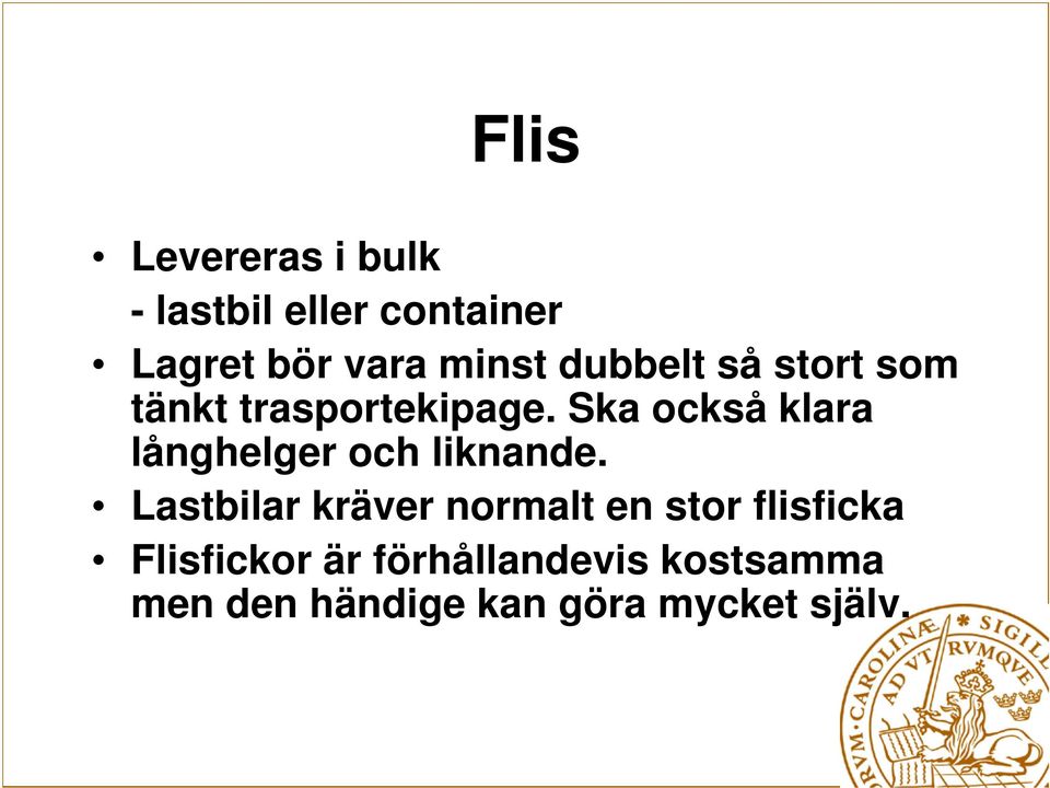 Ska också klara långhelger och liknande.
