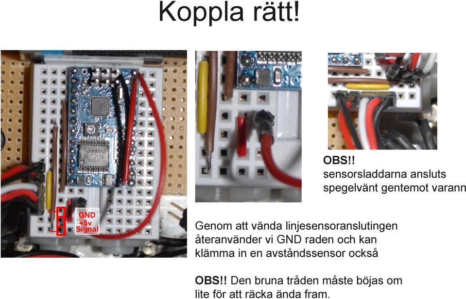 Signal Genom att vända linjesensoranslutingen återanvänder vi