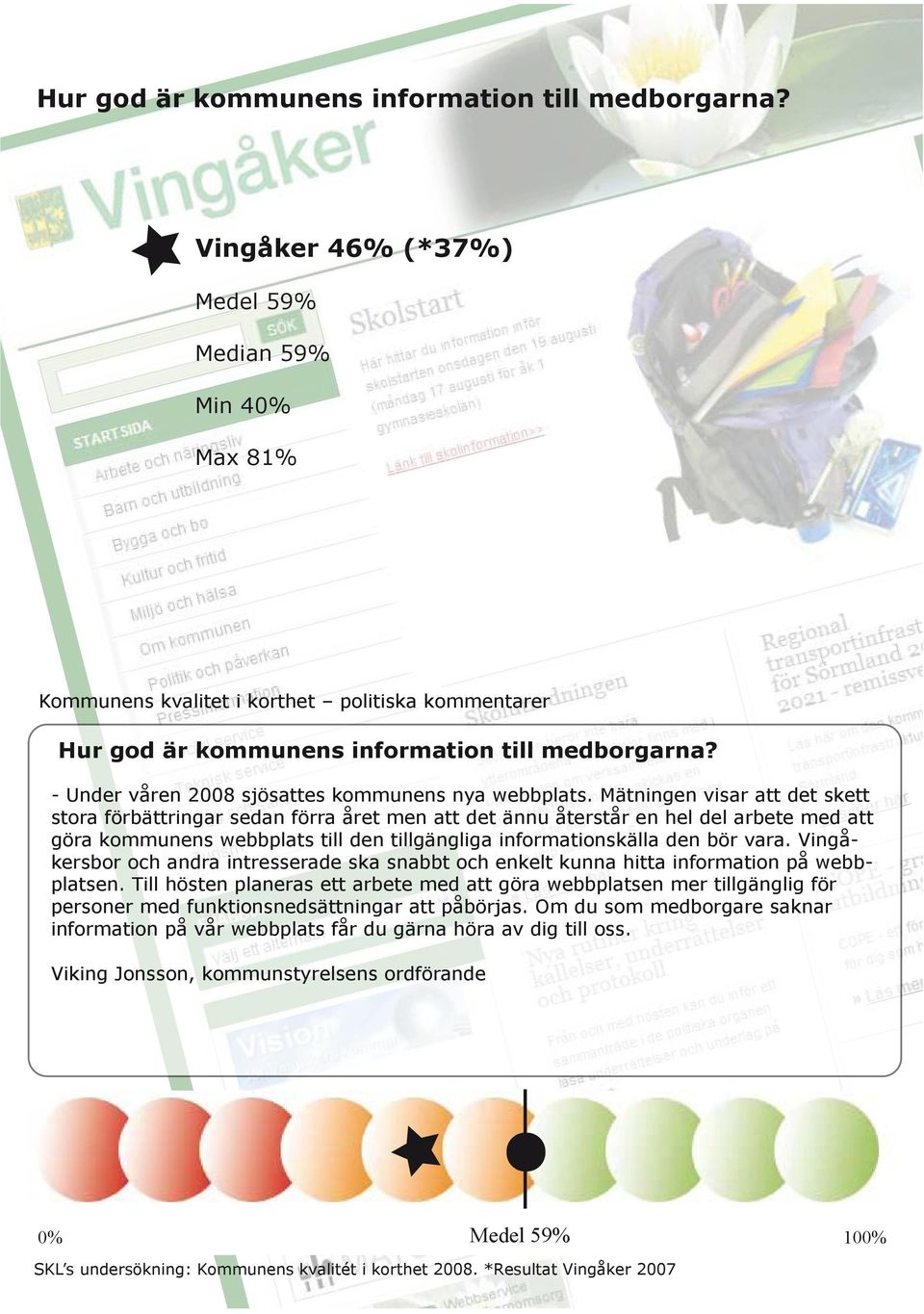 Mätningen visar att det skett stora förbättringar sedan förra året men att det ännu återstår en hel del arbete med att göra kommunens webbplats till den tillgängliga informationskälla den bör