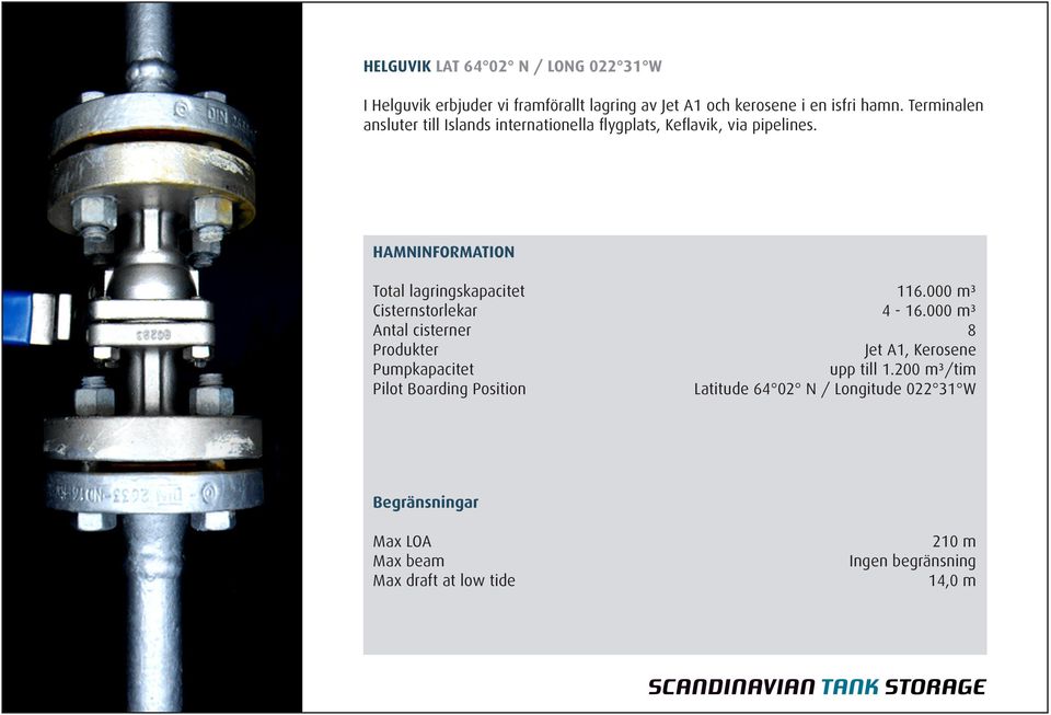 HAMNINFORMATION Total lagringskapacitet Cisternstorlekar Antal cisterner Produkter Pumpkapacitet Pilot Boarding Position 116.