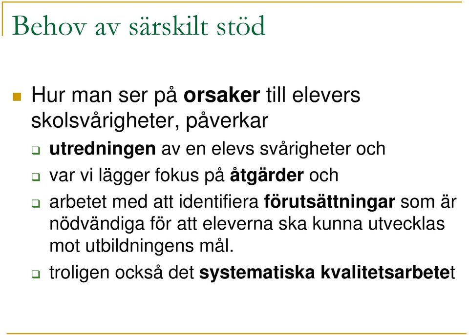 och arbetet med att identifiera förutsättningar som är nödvändiga för att eleverna