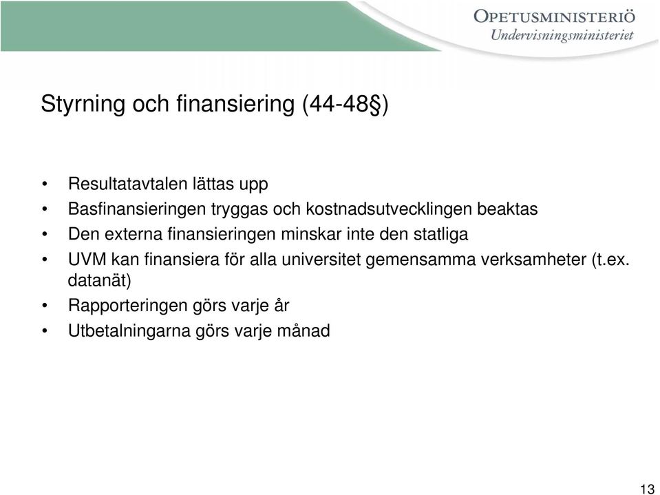 inte den statliga UVM kan finansiera för alla universitet gemensamma