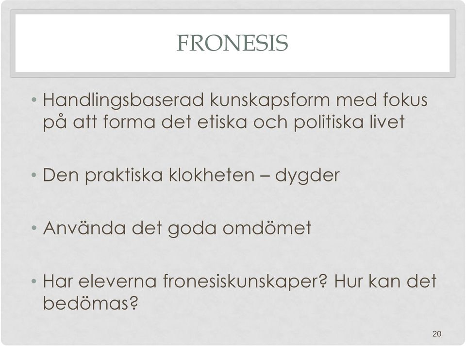 praktiska klokheten dygder Använda det goda