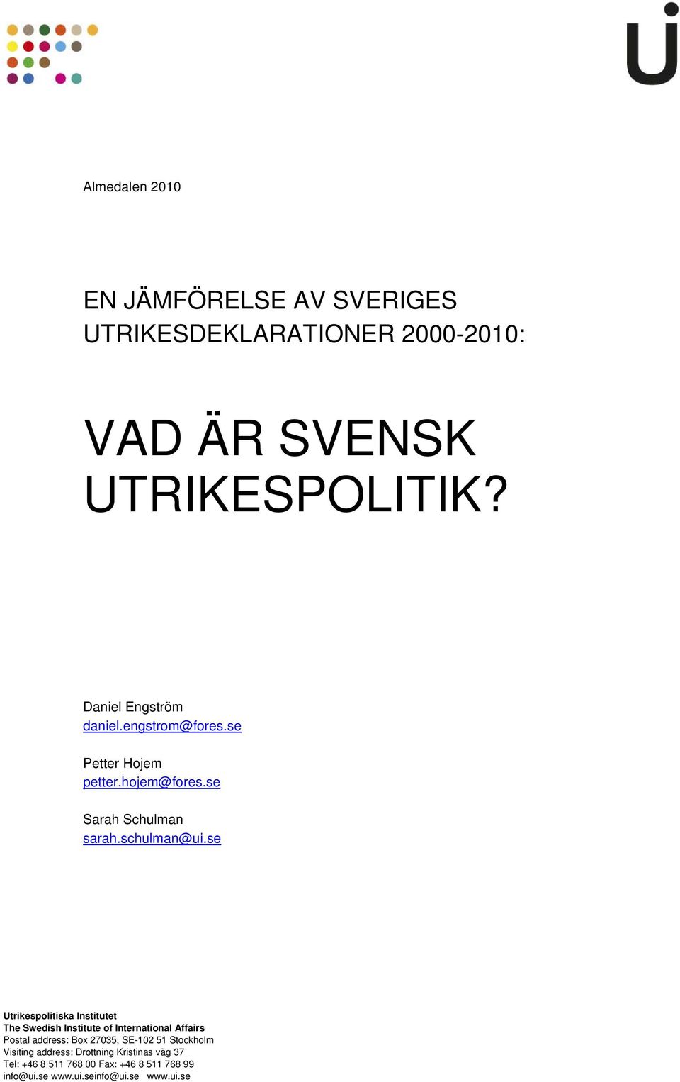 se Utrikespolitiska Institutet The Swedish Institute of International Affairs Postal address: Box 27035, SE-102 51