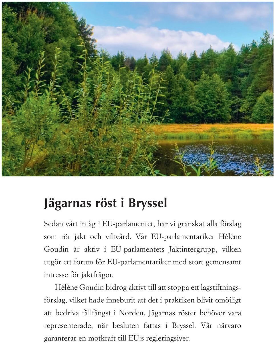 intresse för jaktfrågor.