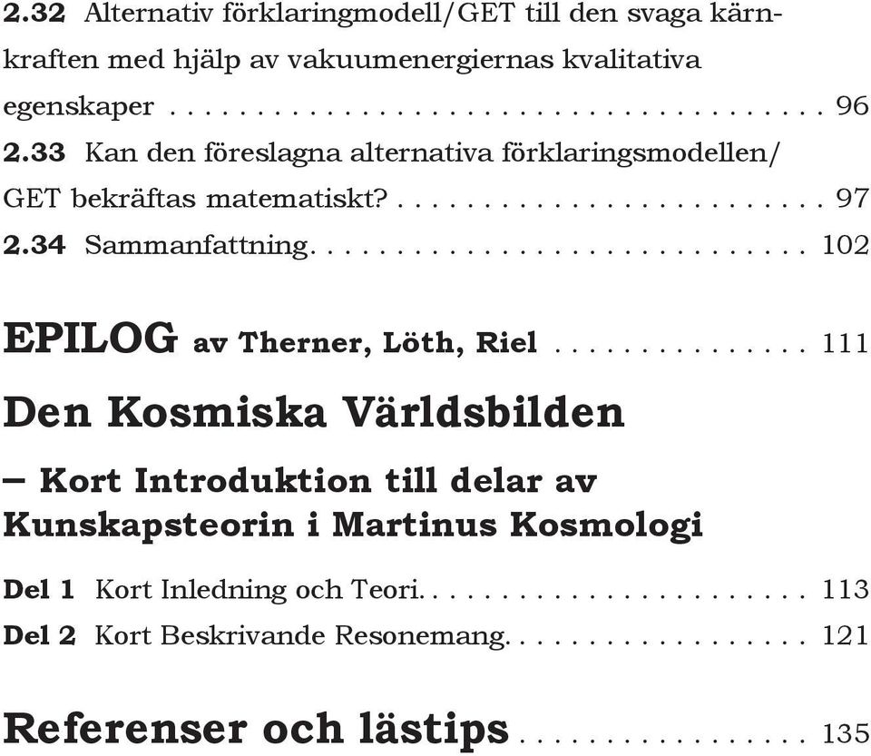... 102 EPILOG av Therner, Löth, Riel.