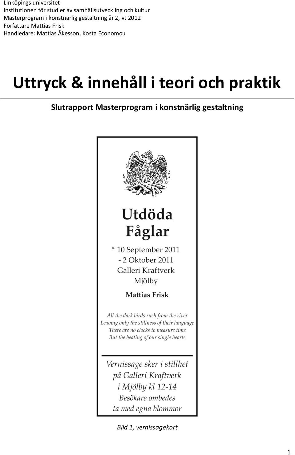 Frisk Handledare: Mattias Åkesson, Kosta Economou Uttryck & innehåll i teori