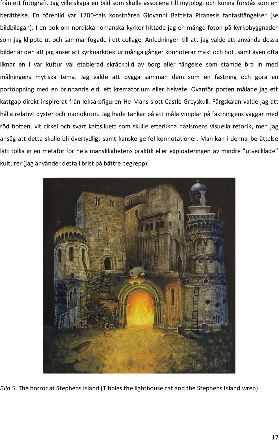 I en bok om nordiska romanska kyrkor hittade jag en mängd foton på kyrkobyggnader som jag klippte ut och sammanfogade i ett collage.