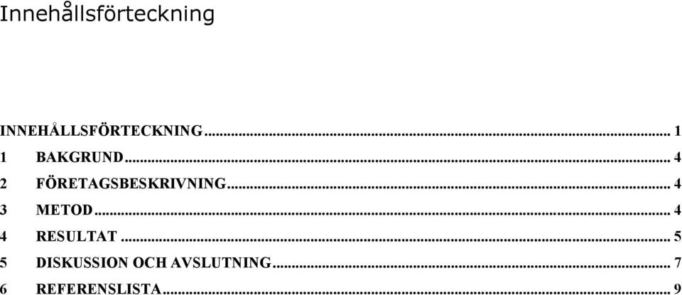 .. 4 3 METOD... 4 4 RESULTAT.