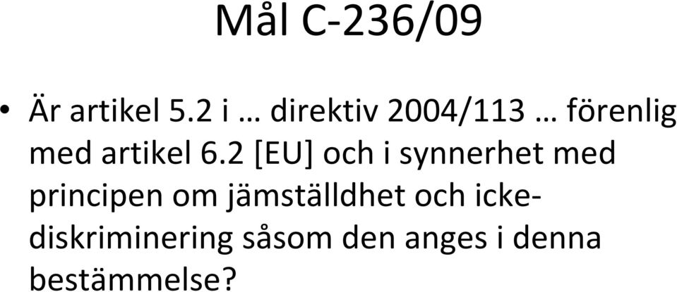 2 [EU] och i synnerhet med principen om