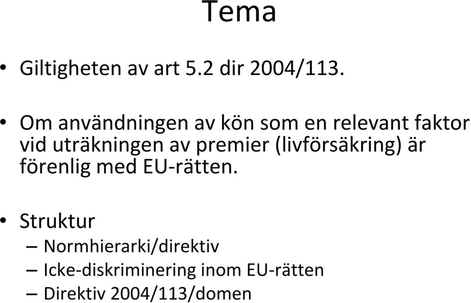 av premier (livförsäkring) är förenlig med EU-rätten.