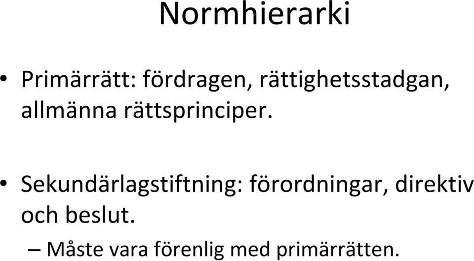 Sekundärlagstiftning: förordningar,