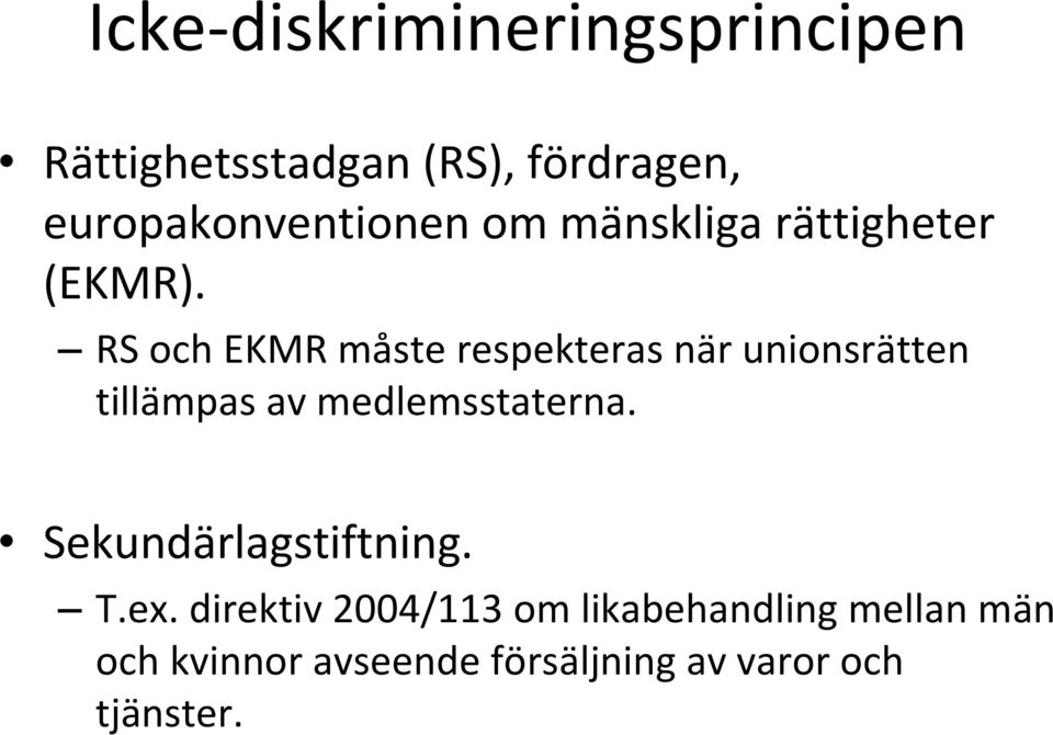 RS och EKMR måste respekteras när unionsrätten tillämpas av medlemsstaterna.