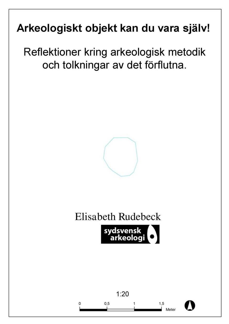 Reflektioner kring arkeologisk