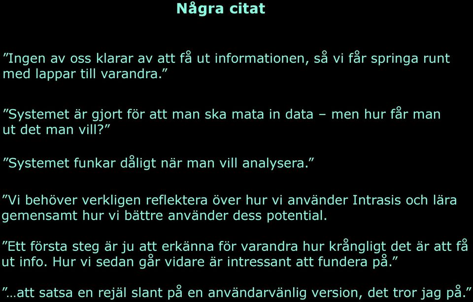 Vi behöver verkligen reflektera över hur vi använder Intrasis och lära gemensamt hur vi bättre använder dess potential.