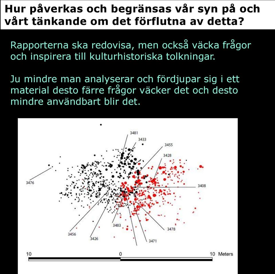 Rapporterna ska redovisa, men också väcka frågor och inspirera till
