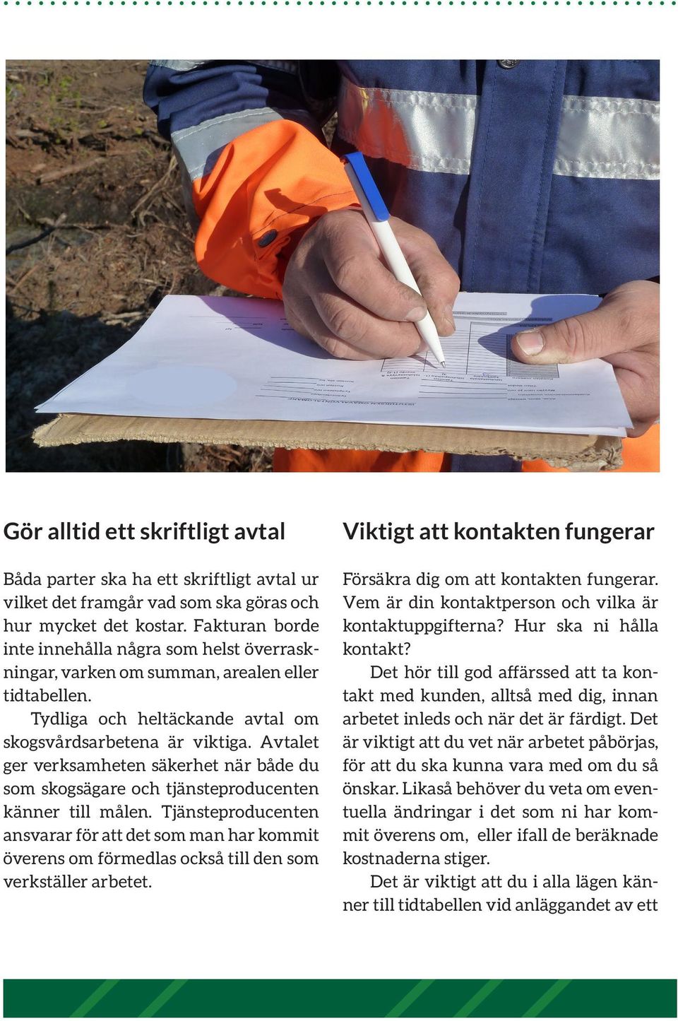 Avtalet ger verksamheten säkerhet när både du som skogsägare och tjänsteproducenten känner till målen.