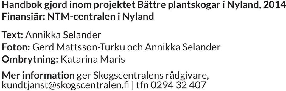 Mattsson-Turku och Annikka Selander Ombrytning: Katarina Maris Mer